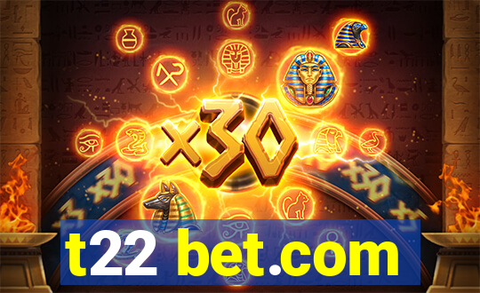 t22 bet.com